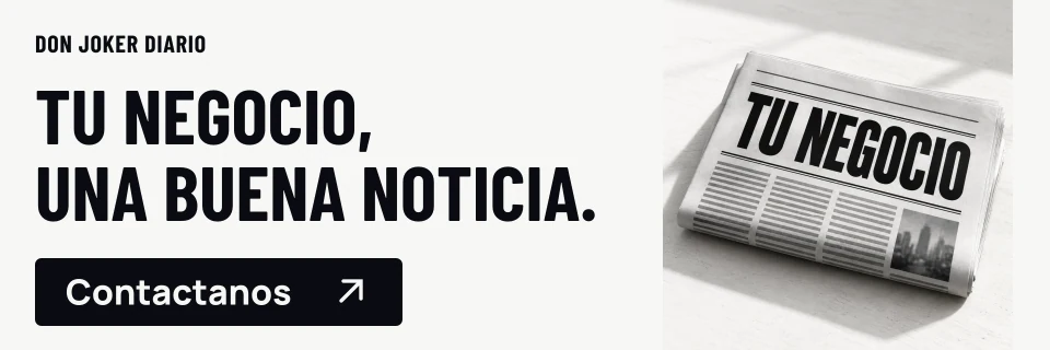 Tu negocio, una buena noticia. Dale un lugar a tu marca en Don Joker Diario. Contactanos.