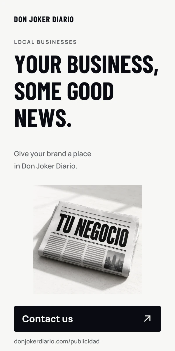 Your business, some good news. Give your brand a place in Don Joker Diario. Contact us.