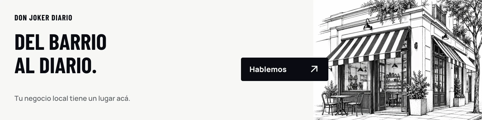 Del barrio al Diario. Tu negocio local tiene un lugar acá. Hablemos.