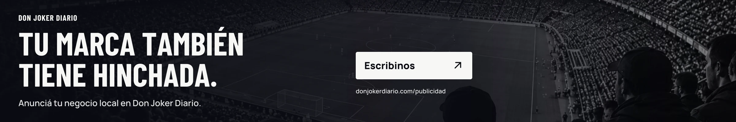 Tu marca también tiene hinchada. Anunciá tu negocio local en Don Joker Diario. Escribinos.