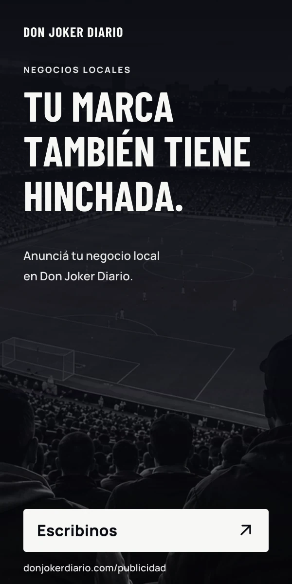 Tu marca también tiene hinchada. Anunciá tu negocio local en Don Joker Diario. Escribinos.