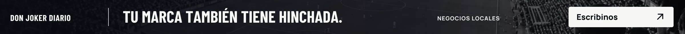 Tu marca también tiene hinchada. Anunciá tu negocio local en Don Joker Diario. Escribinos.